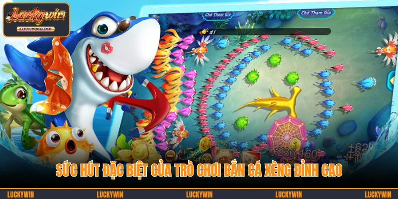 Sức hút đặc biệt của trò chơi Bắn Cá Xèng đỉnh cao