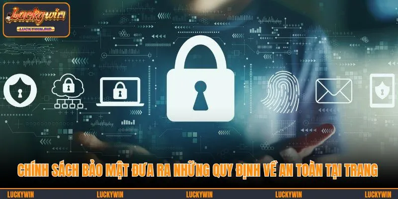 Chính sách bảo mật đưa ra những quy định về an toàn tại trang