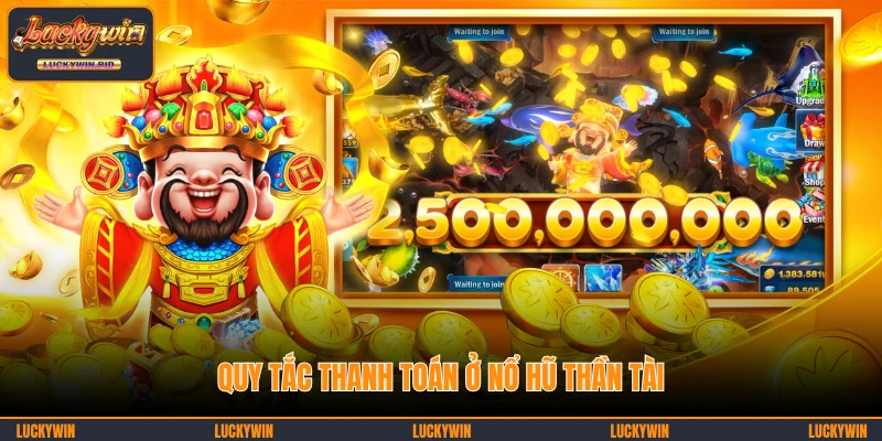 Quy tắc thanh toán ở nổ hũ Thần Tài